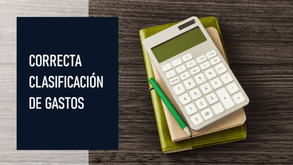 En este momento estás viendo El impacto de una correcta clasificación de gastos en la carga tributaria