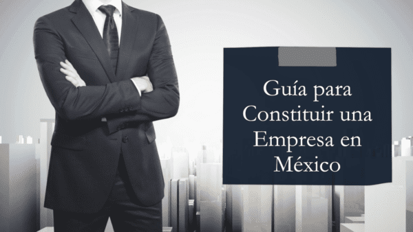 En este momento estás viendo Requisitos para Constituir una Empresa en México: Guía Completa